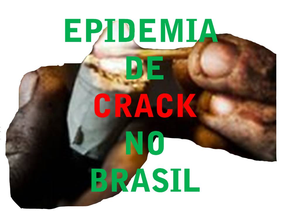 INFORMAÇÕES DO EPIDEMIA DE CRACK NO BRASIL
