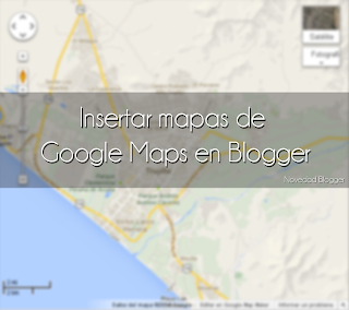 Cómo insertar un mapa de Google Maps en Blogger insertar mapa google maps blogger