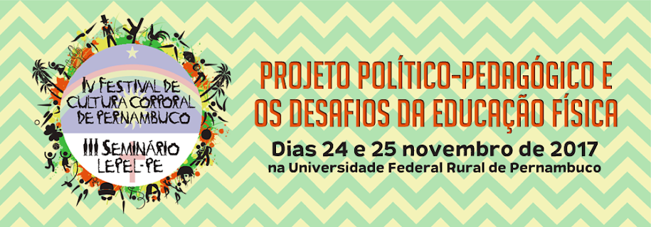 III Seminário do LEPEL-PE e IV Festival da Cultura Corporal de Pernambuco