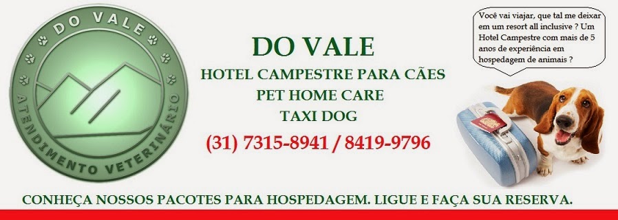 DO VALE Hotel para cães (31) 7315-8941/8419-9796 Belo Horizonte e Nova Lima - MG