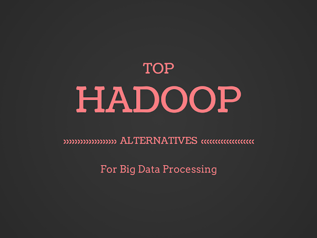 Hadoop Alternatives