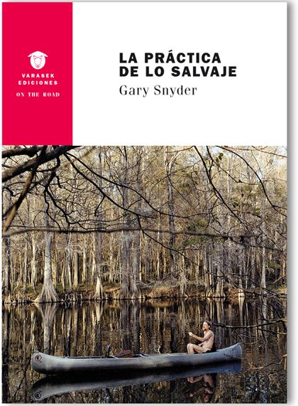 La práctica de lo salvaje. Gary Snyder. 2016