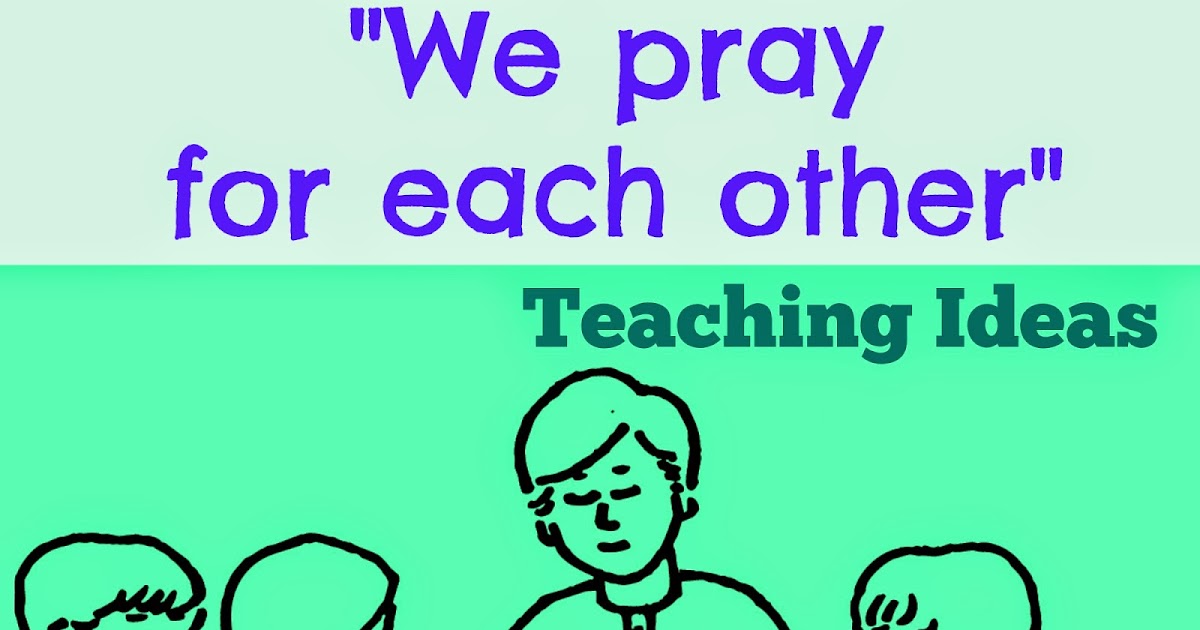 "We Pray For Each other" Teaching Ideas Humble Hearts