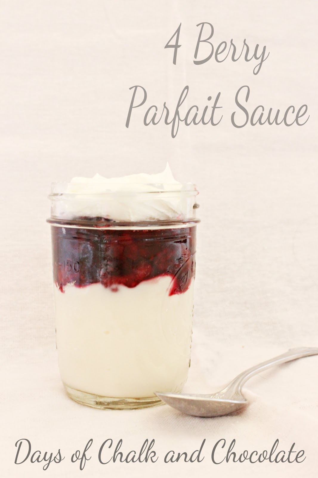 4 Berry Parfait Sauce (Healthy Dessert !) Days of Chalk and Chocolate