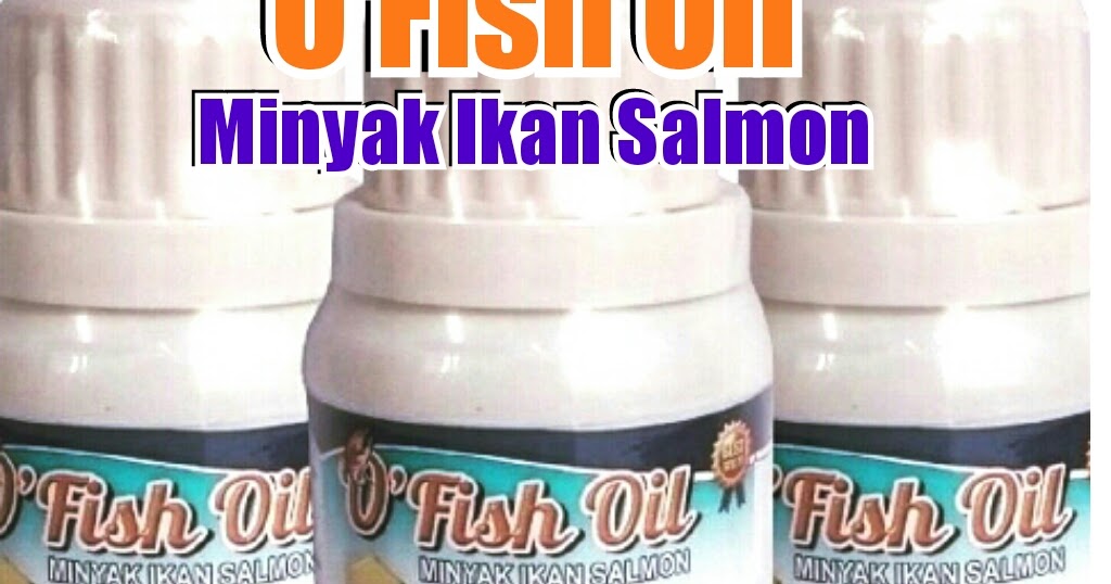 Fungsi & Manfaat Omega 3 pada O`Fish Oil Minyak Ikan Salmon O`Fish