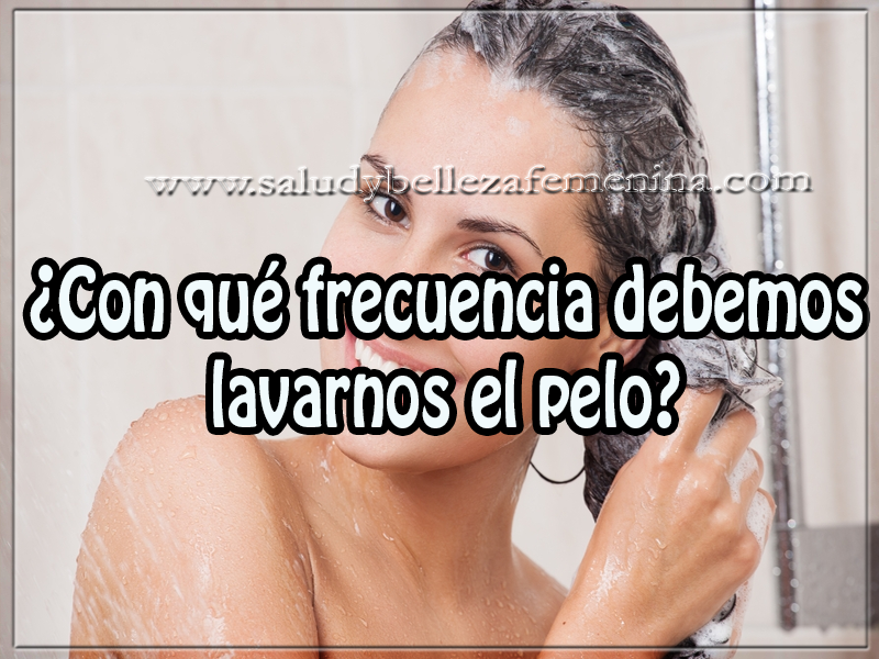 ¿Con qué frecuencia debemos lavarnos el pelo? Cuidados del cabello , belleza , con qué frecuencia debemos lavarnos el pelo