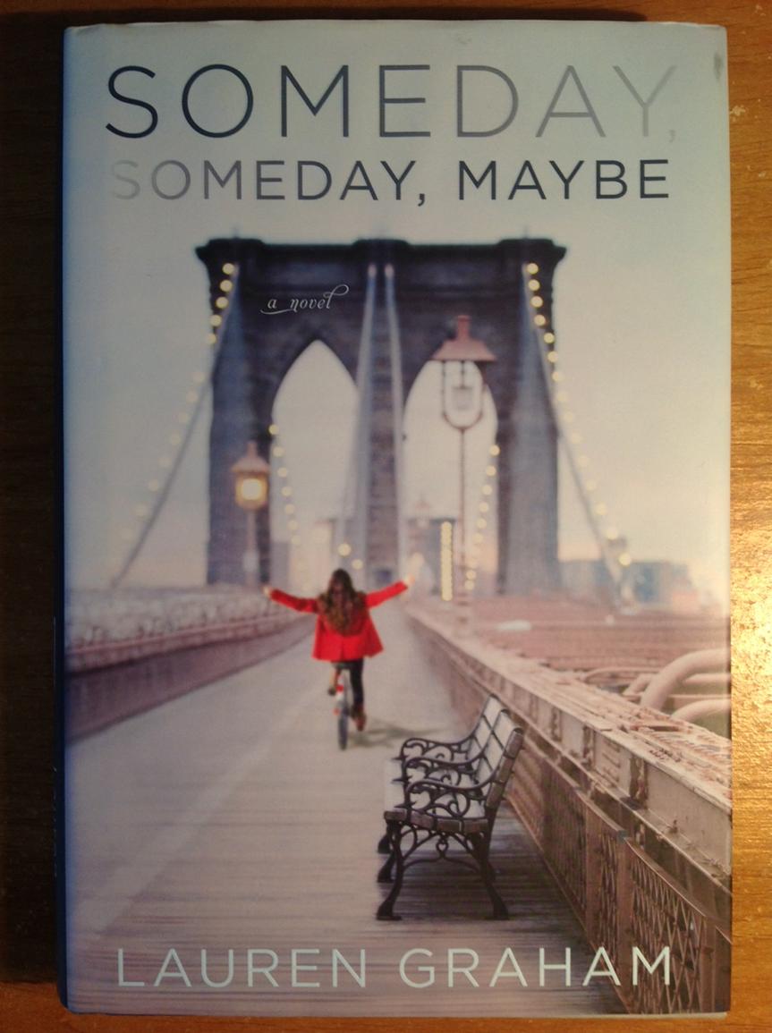 Door Stop Novels Contemporary Fiction Someday, Someday, Maybe by Lauren Graham