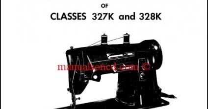 Sewing With Singer: Singer 327K - 328K Sewing Machine Service Manual