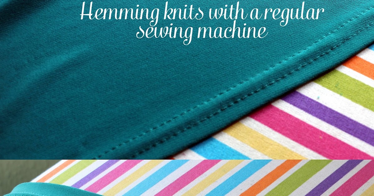 Hemming knits on a regular sewing machine Stitched Up by Samantha