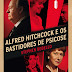 Alfred Hitchcock e os Bastidores de Psicose