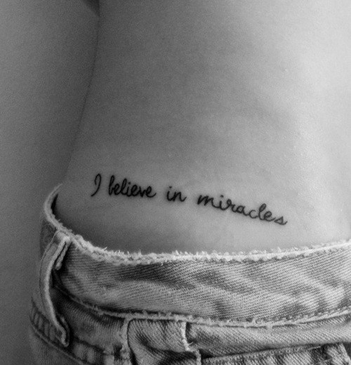 I believe in miracles quote tattoo on belly