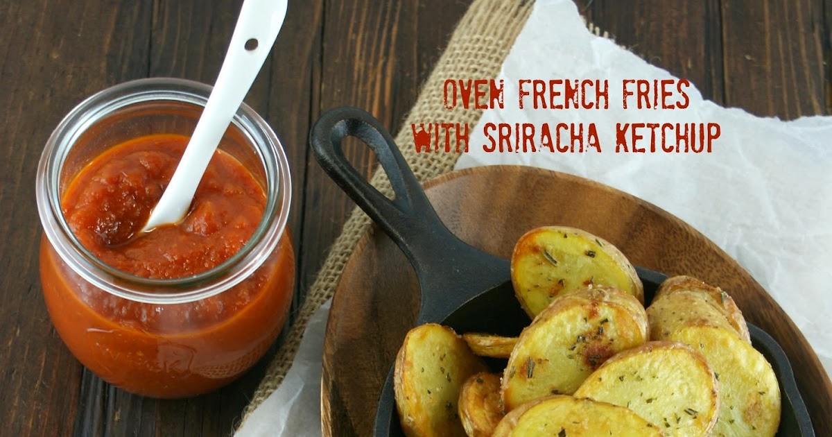 Authentic Suburban Gourmet Oven Fries with Sriracha Ketchup Friday