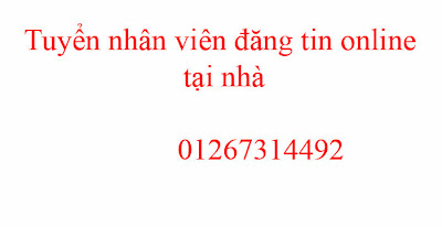 tuyển nhân viên đăng tin online tại nhà, làm khi rãnh , lương tốt