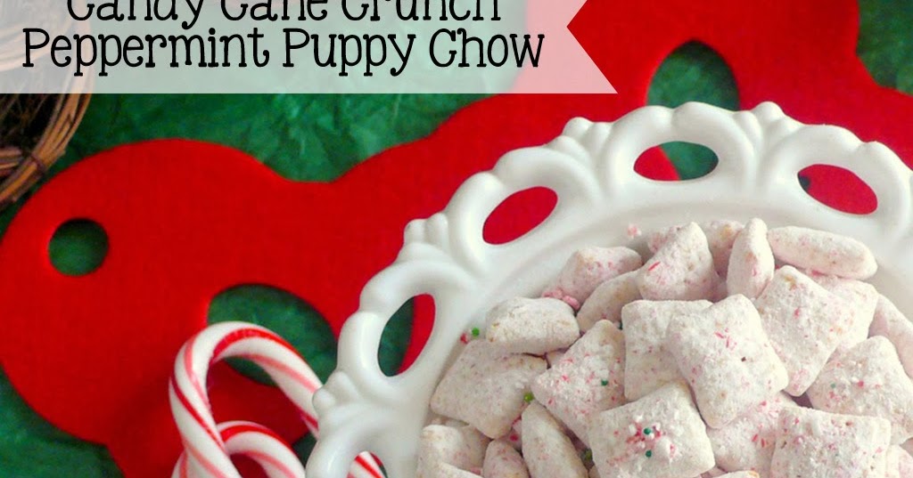 Joyously Domestic Candy Cane Crunch Peppermint Puppy Chow