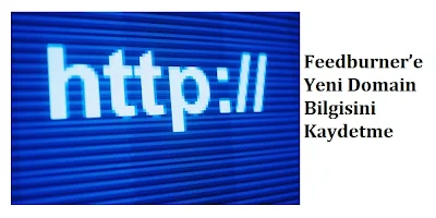 Feedburner’e Yeni Domain Bilgisini  Kaydetme