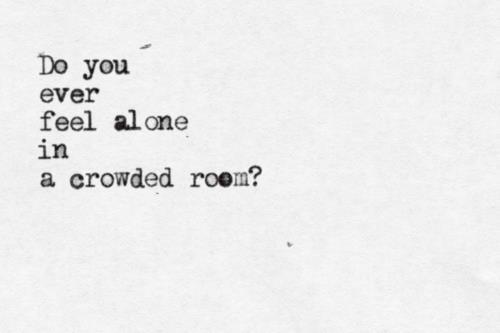 Pinkchocolate Do You Ever Feel Alone In A Crowded Place