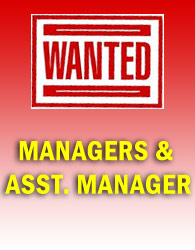 Wanted – Managers & Asst. Manager Wanted – Managers & Asst. Manager