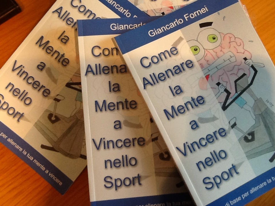 Come Allenare la Mente a Vincere nello Sport, l'ultimo libro scritto dal coach motivazionale Giancarlo Fornei