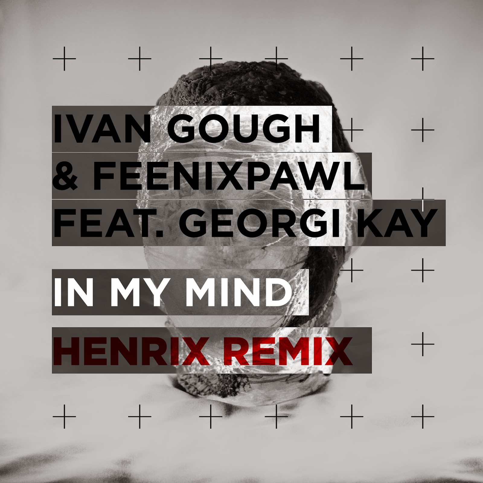 IVAN GOUGH & FEENIXPAWL FT GEORGI KAY – IN MY MIND  (HENRIX REMIX)