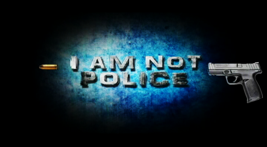 I AM NOT POLICE