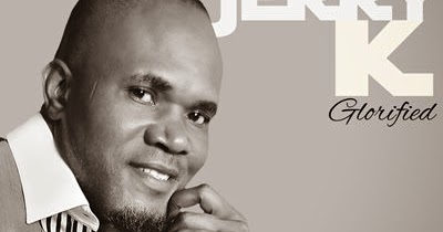 Jerry K Releases His New Album Glorified Free Download Of Shake It Off Gospel Hotspot Ng nigerian gospel music
