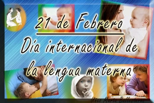 DIA INTERNACIONAL DE LA LENGUA MATERNA dia internacional de la lengua materna: