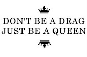 Just be a queen