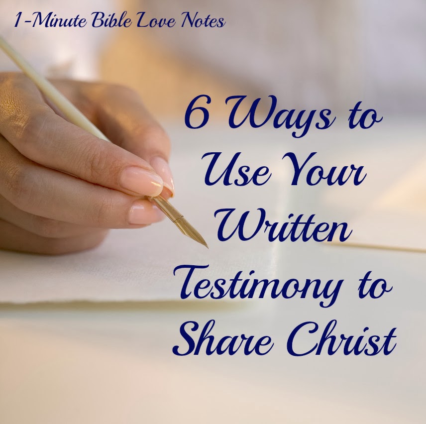1Minute Bible Love Notes 6 Ways To Use A Written Testimony