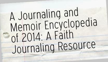 A Journaling and Memoir Encyclopedia of 2014: A Faith Journaling Resource