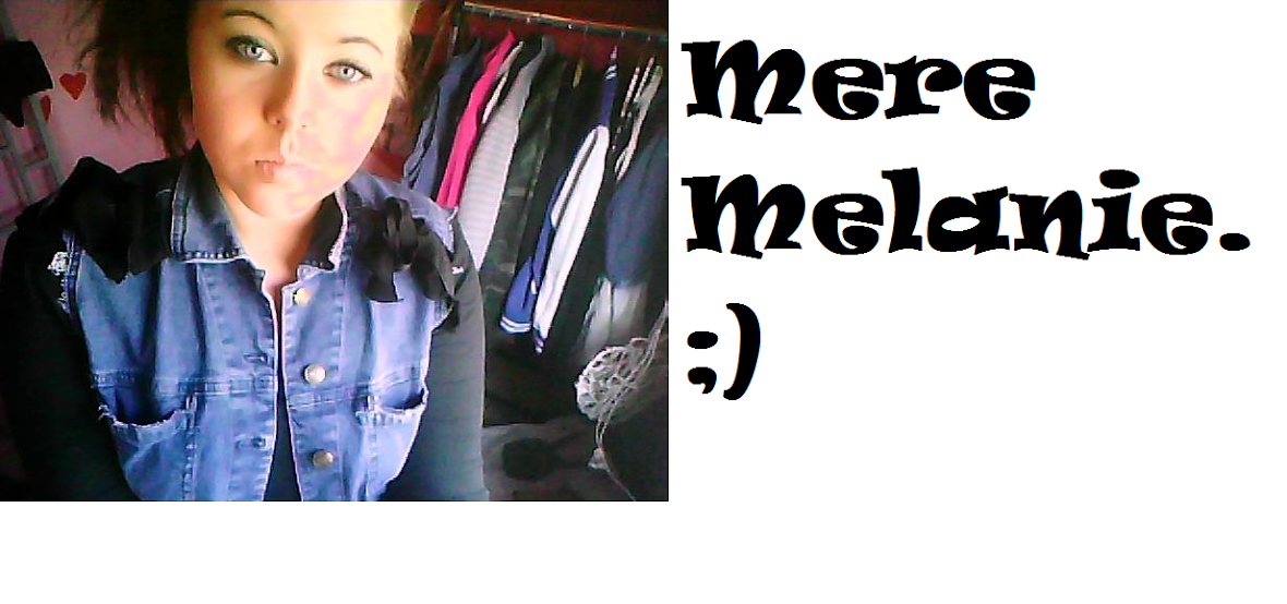 Mere Melanie ♥