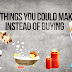 7 things to make instead of buying