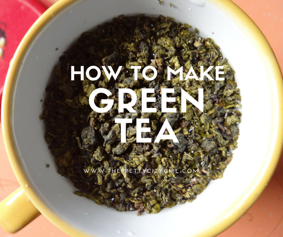 How to Make Green Tea The Pretty City Girl Indian Travel & Lifestyle Blog