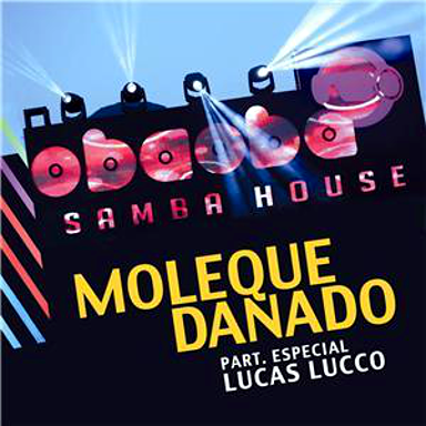 Oba Oba Samba House part. Lucas Lucco - Moleque Danado (Letra & Video Oficial)