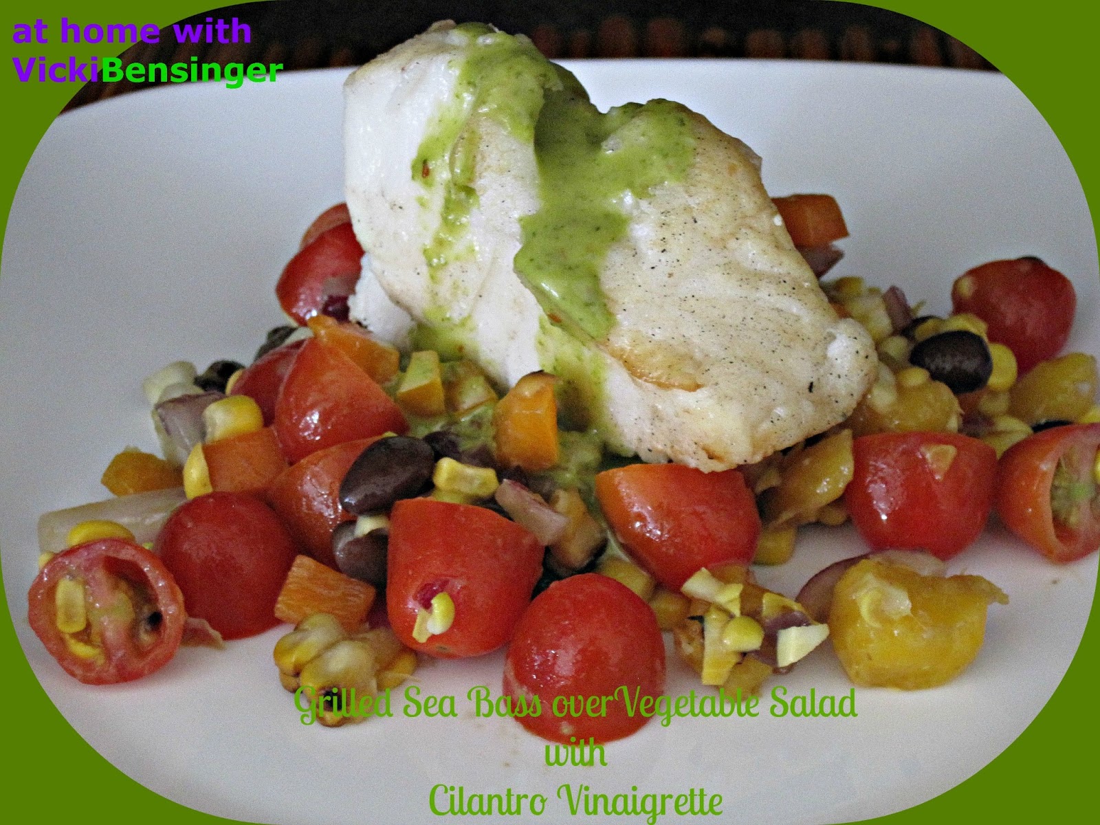 Grilled Sea Bass over Vegetable Salad with Cilantro Vinaigrette At