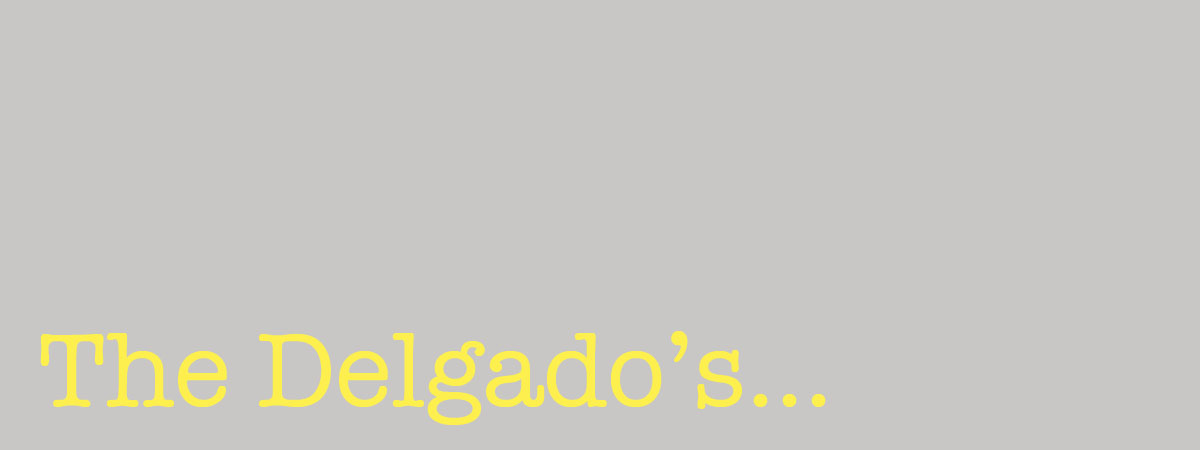 The Delgado's...