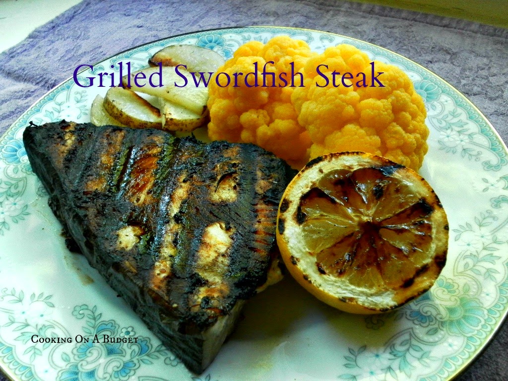 Cooking On A Budget Grilled Swordfish Steaks