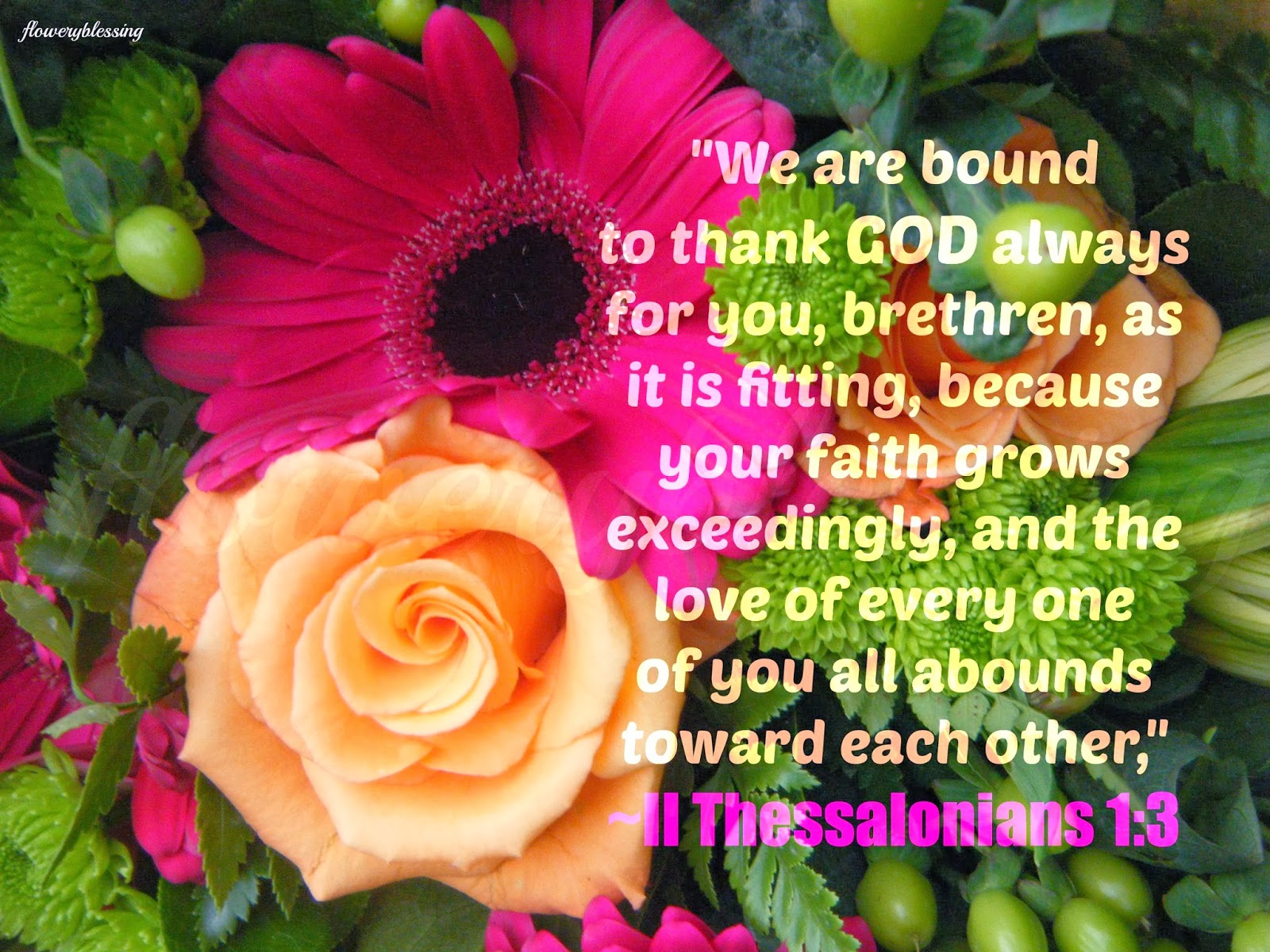 Flowery Blessing "We are bound to thank GOD always for you, brethren