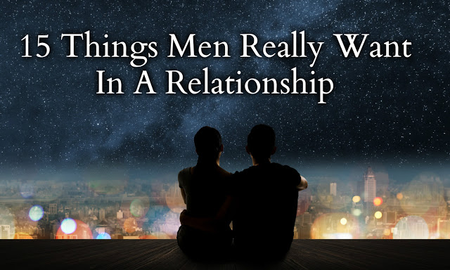 15 Things Men Really Want In A Relationship