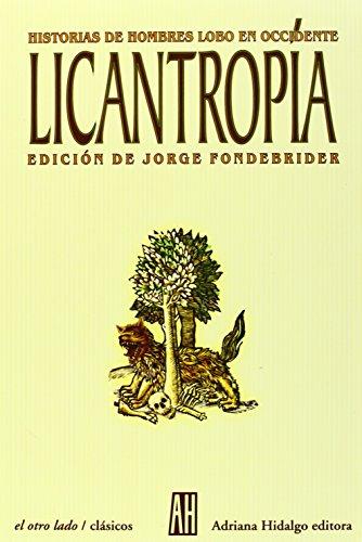 LICANTROPÍA: historias de hombres lobo en occidente - Jorge Fondebrider- Adriana Hidalgo editora