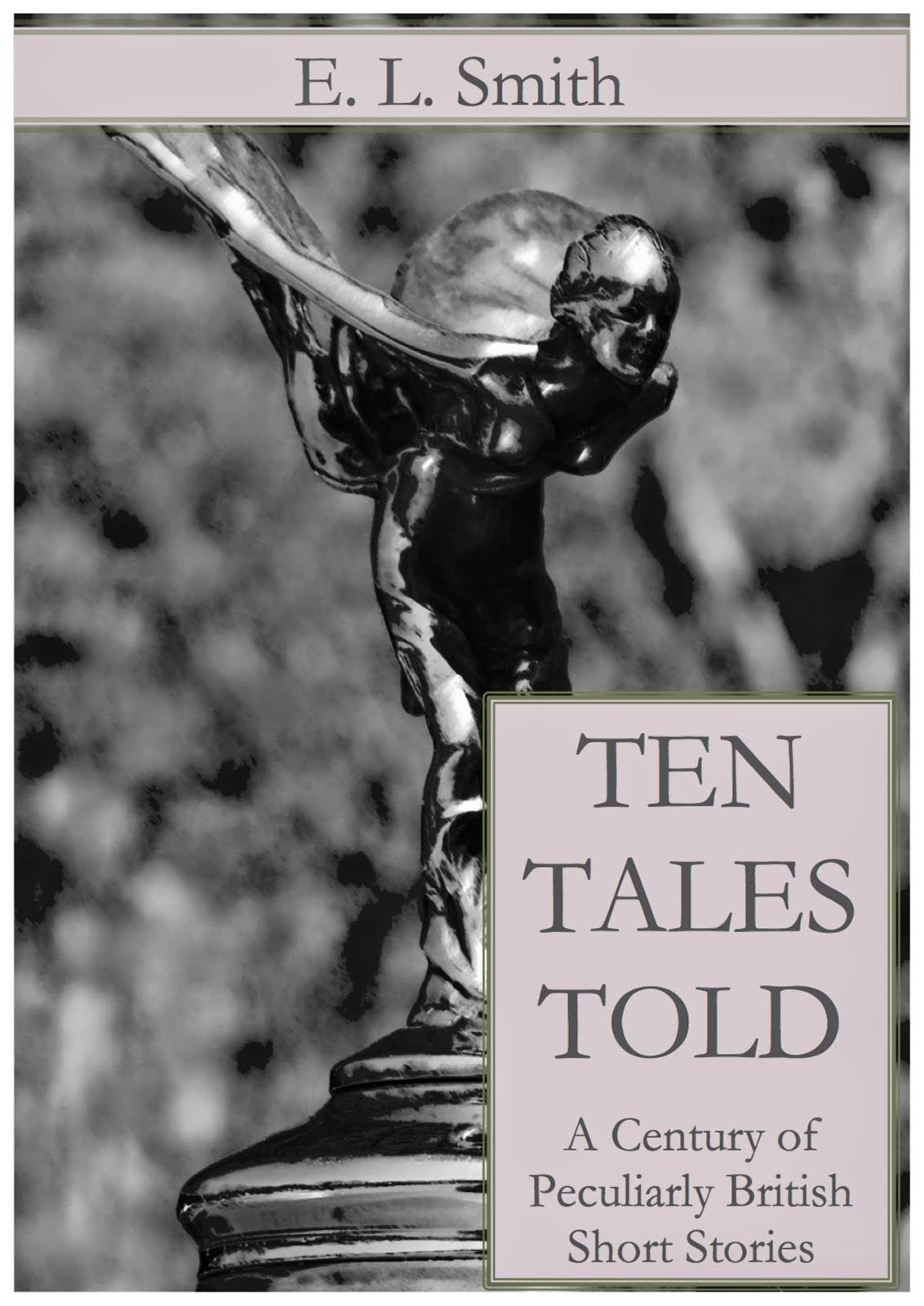 Ten Tales Told: A Century of Peculiarly British Short Stories [Kindle Edition]