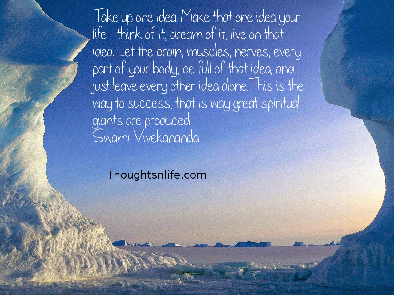 Inspirational And Motivational Quotes Take Up One Idea Make That One Idea Your Life