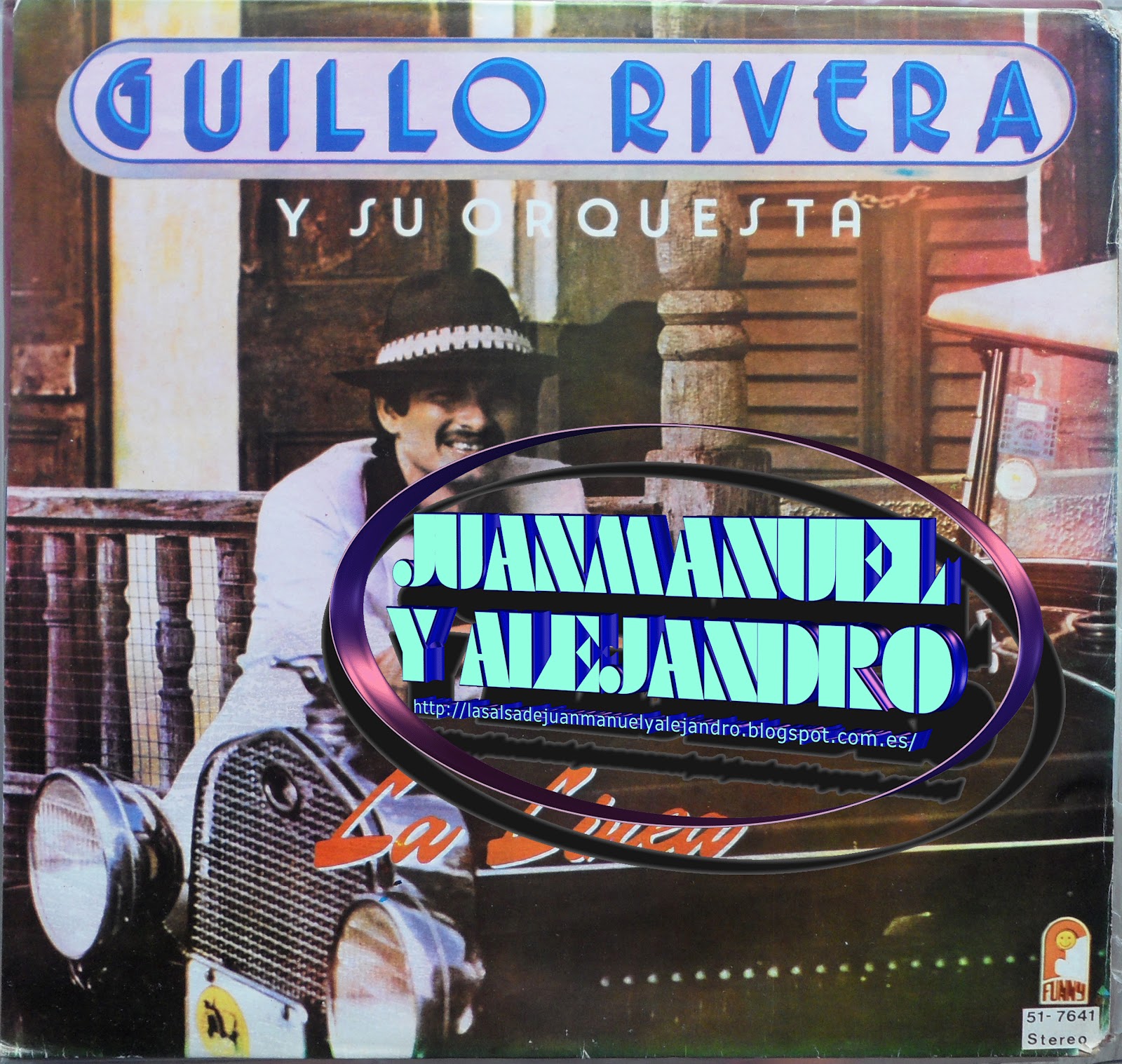 LA SALSA DE JUAN MANUEL Y ALEJANDRO ® GUILLO RIVERA Y SU ORQUESTA AÑO