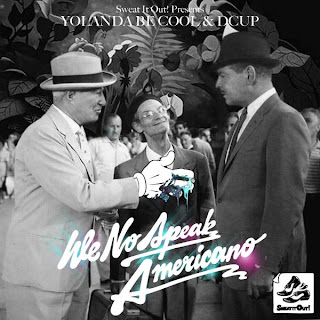 Yolanda Be Cool & Dcup - We No Speak Americano Lyrics