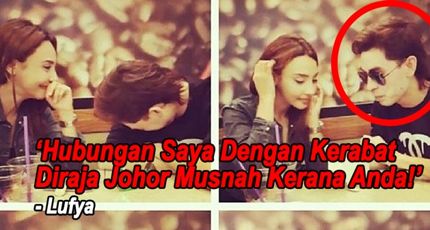Hubungan Saya Dengan Kerabat Diraja Johor Musnah Kerana Anda Lufya