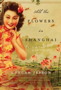All the Flowers in Shanghai by Duncan Jepson All the Flowers in Shanghai by Duncan Jepson