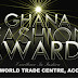 GHANA FASHION AWARDS 2015 SET FOR THIS WEEKEND @ WORLD TRADE CENTRE