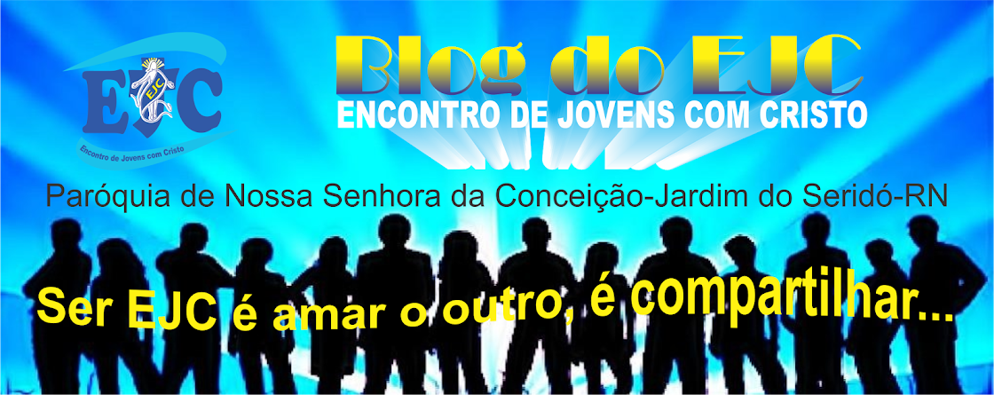 BLOG DO EJC - Encontro de Jovens com Cristo