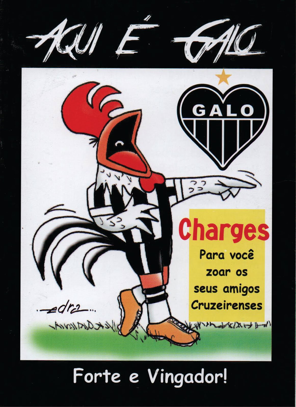 Aqui é Galo / Forte e Vingador