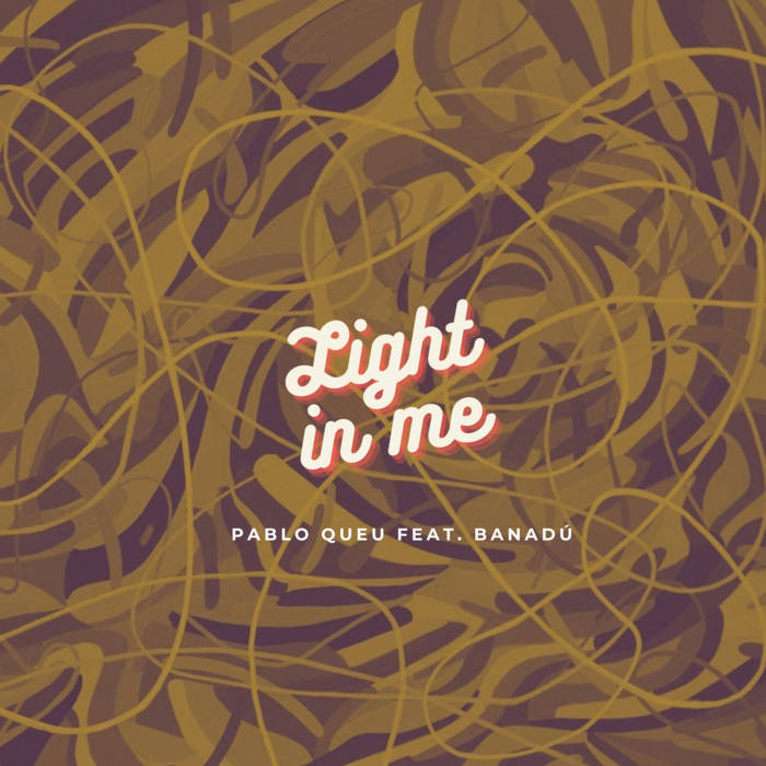 Pablo Queu _Light in Me (feat. Banadú)