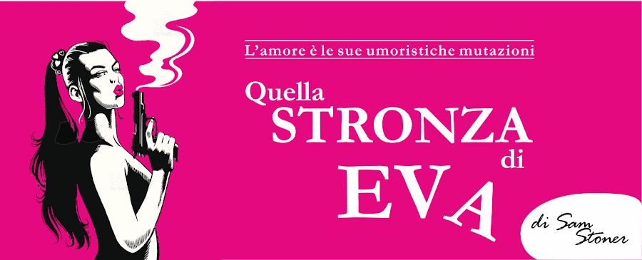 QUELLA STRONZA DI EVA